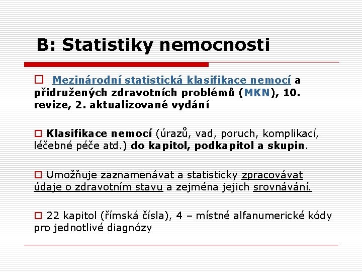 B: Statistiky nemocnosti o Mezinárodní statistická klasifikace nemocí a přidružených zdravotních problémů (MKN), 10.