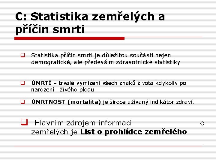 C: Statistika zemřelých a příčin smrti q Statistika příčin smrti je důležitou součástí nejen