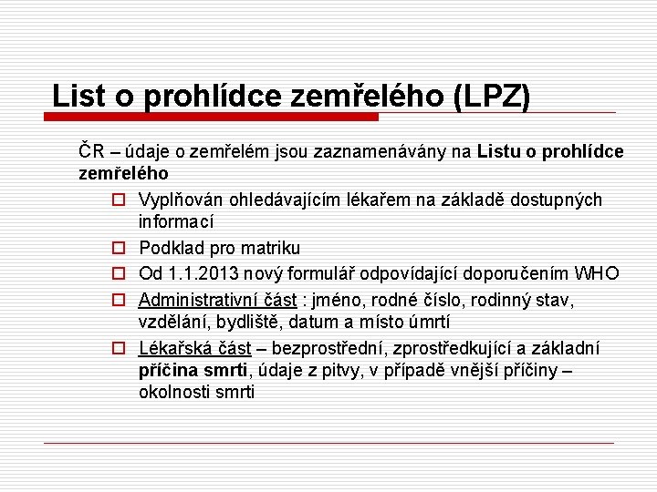 List o prohlídce zemřelého (LPZ) ČR – údaje o zemřelém jsou zaznamenávány na Listu