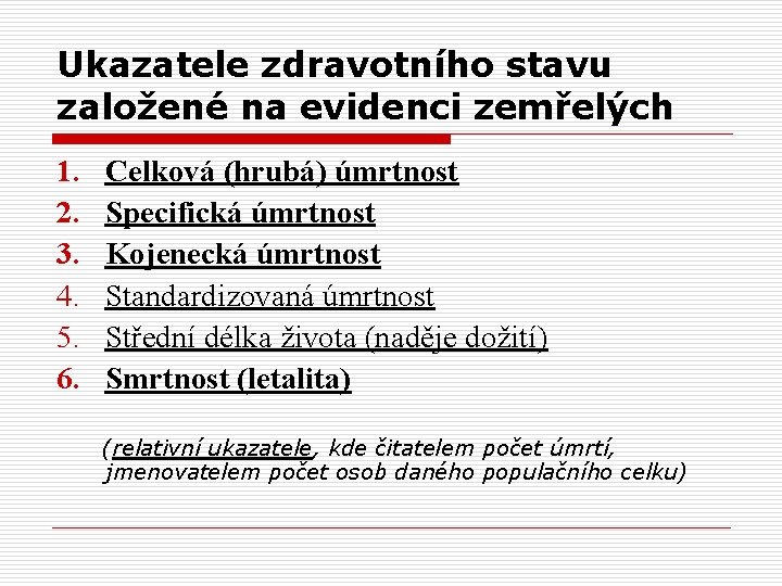 Ukazatele zdravotního stavu založené na evidenci zemřelých 1. 2. 3. 4. 5. 6. Celková