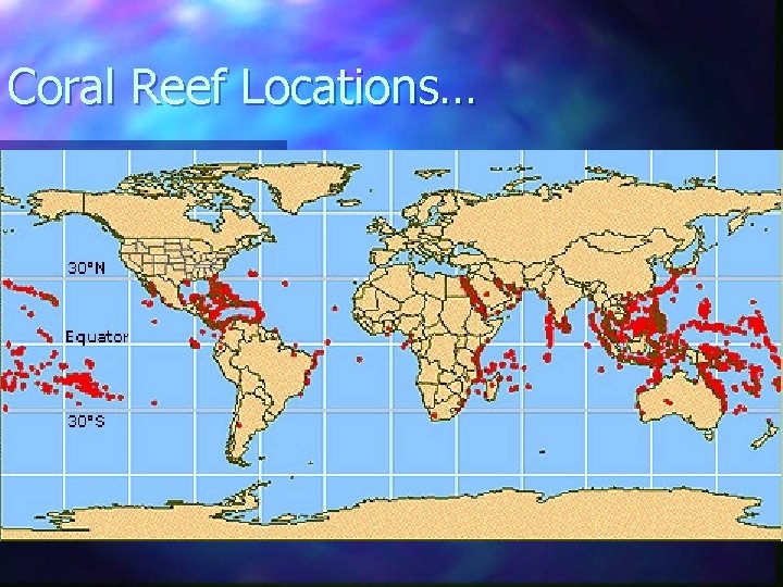 Coral Reef Locations… 