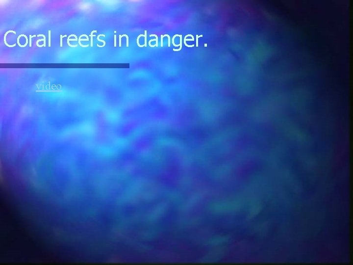 Coral reefs in danger. video 