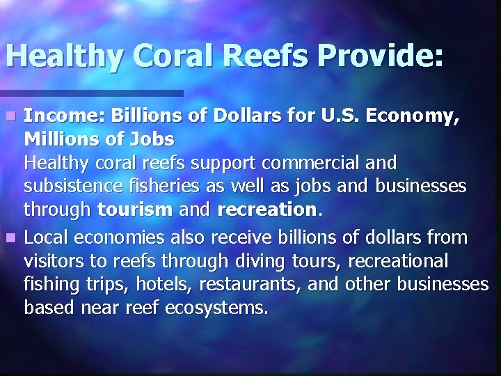 Healthy Coral Reefs Provide: Income: Billions of Dollars for U. S. Economy, Millions of