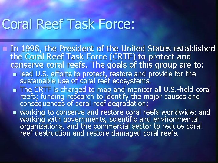 Coral Reef Task Force: n In 1998, the President of the United States established