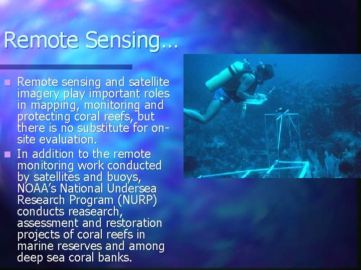 Remote Sensing… Remote sensing and satellite imagery play important roles in mapping, monitoring and