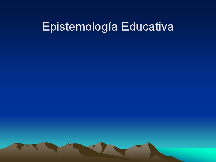 Epistemología Educativa 