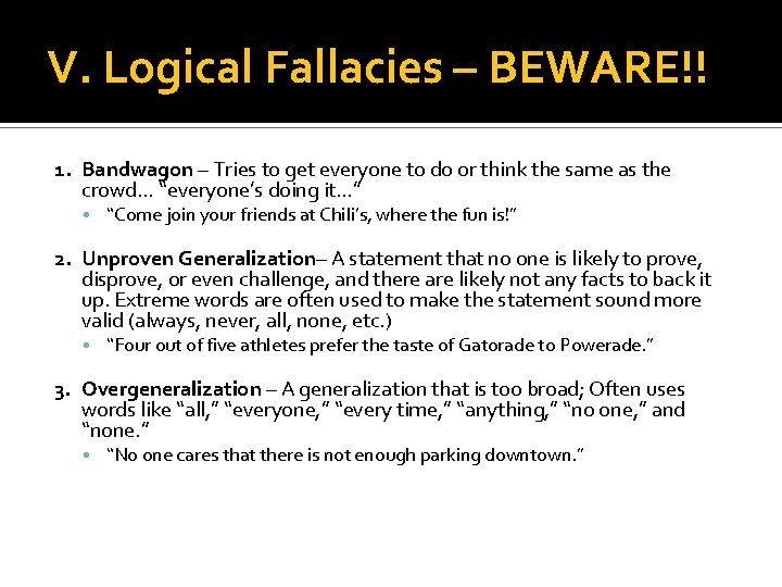 V. Logical Fallacies – BEWARE!! 1. Bandwagon – Tries to get everyone to do
