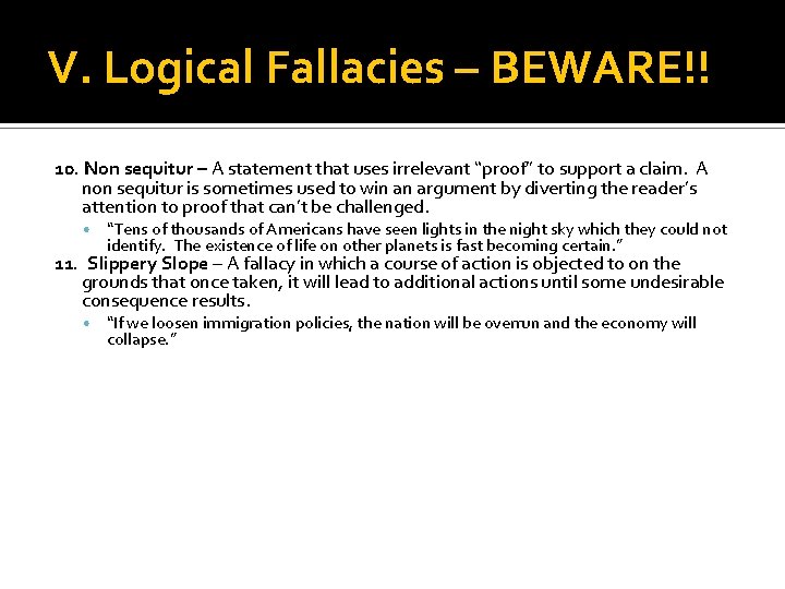 V. Logical Fallacies – BEWARE!! 10. Non sequitur – A statement that uses irrelevant