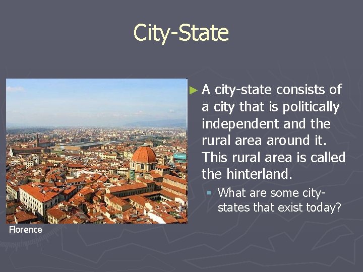 City-State ►A city-state consists of a city that is politically independent and the rural