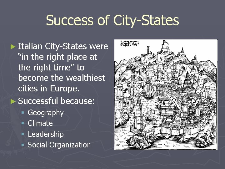 Success of City-States ► Italian City-States were “in the right place at the right