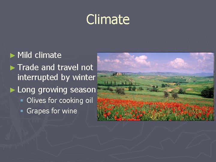 Climate ► Mild climate ► Trade and travel not interrupted by winter ► Long