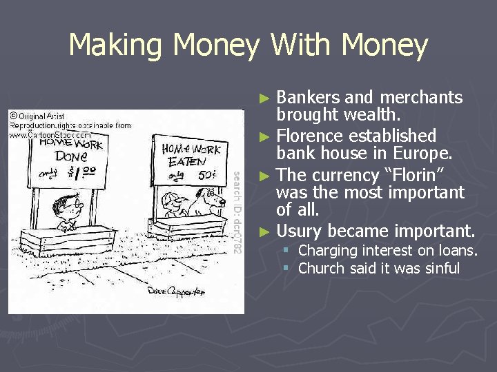 Making Money With Money ► Bankers and merchants brought wealth. ► Florence established bank