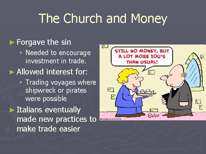 The Church and Money ► Forgave the sin § Needed to encourage investment in