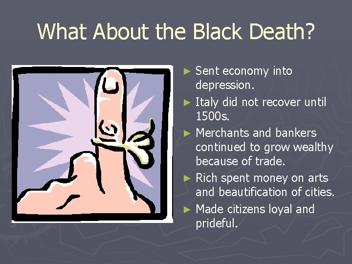 What About the Black Death? Sent economy into depression. ► Italy did not recover