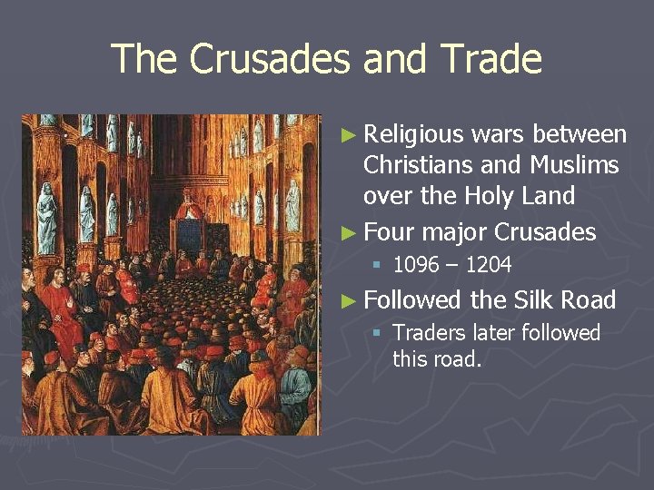 The Crusades and Trade ► Religious wars between Christians and Muslims over the Holy