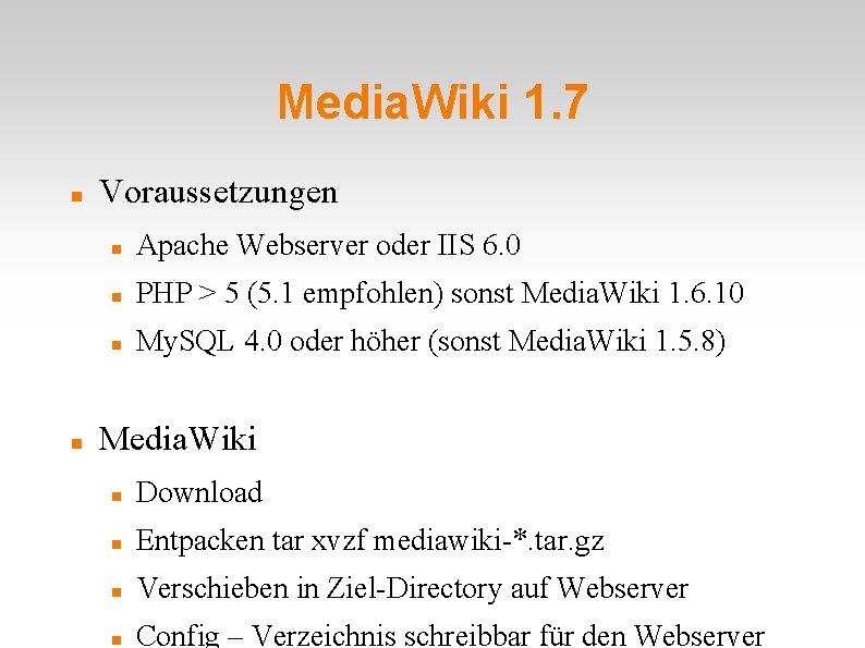 Media. Wiki 1. 7 Voraussetzungen Apache Webserver oder IIS 6. 0 PHP > 5