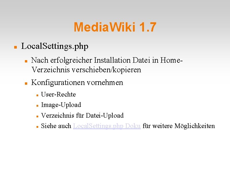 Media. Wiki 1. 7 Local. Settings. php Nach erfolgreicher Installation Datei in Home. Verzeichnis