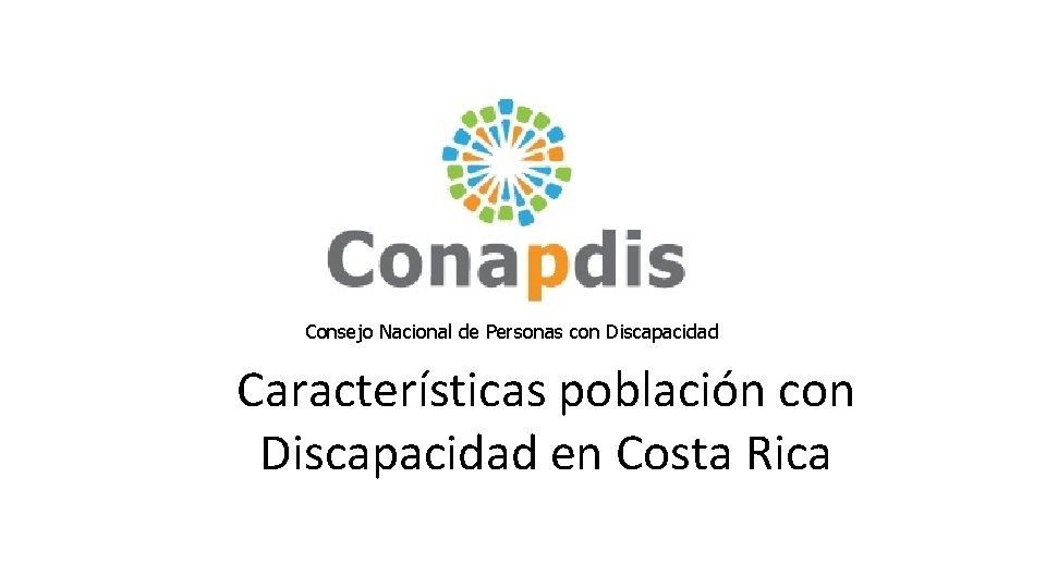 Consejo Nacional de Personas con Discapacidad Características población con Discapacidad en Costa Rica 