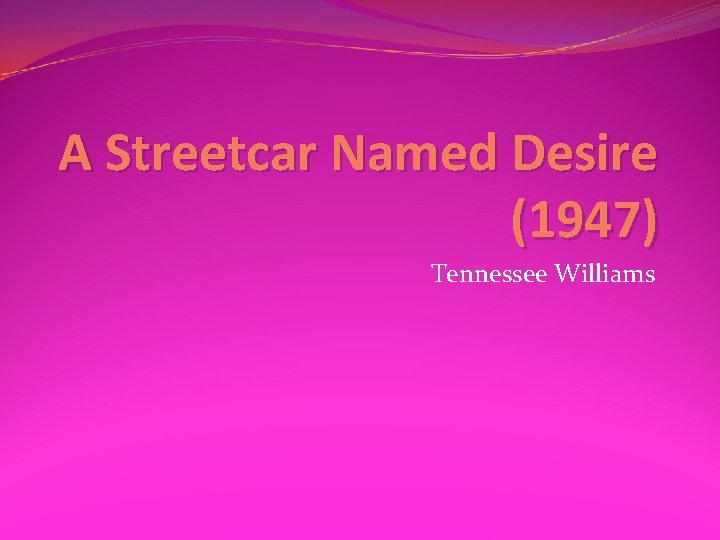 A Streetcar Named Desire (1947) Tennessee Williams 