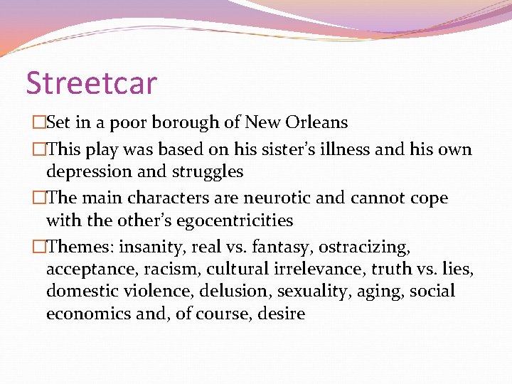 Streetcar �Set in a poor borough of New Orleans �This play was based on