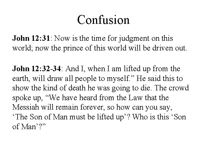 Confusion John 12: 31: Now is the time for judgment on this world; now