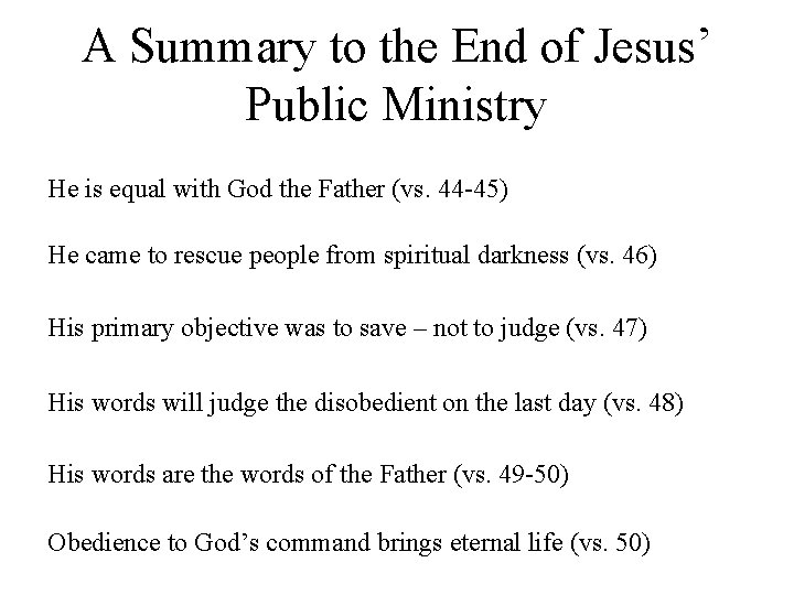 A Summary to the End of Jesus’ Public Ministry He is equal with God