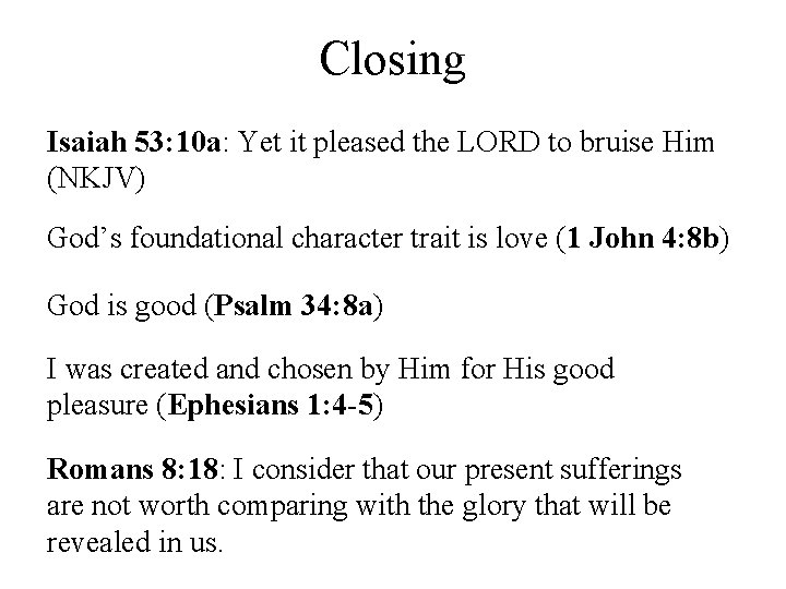Closing Isaiah 53: 10 a: Yet it pleased the LORD to bruise Him (NKJV)