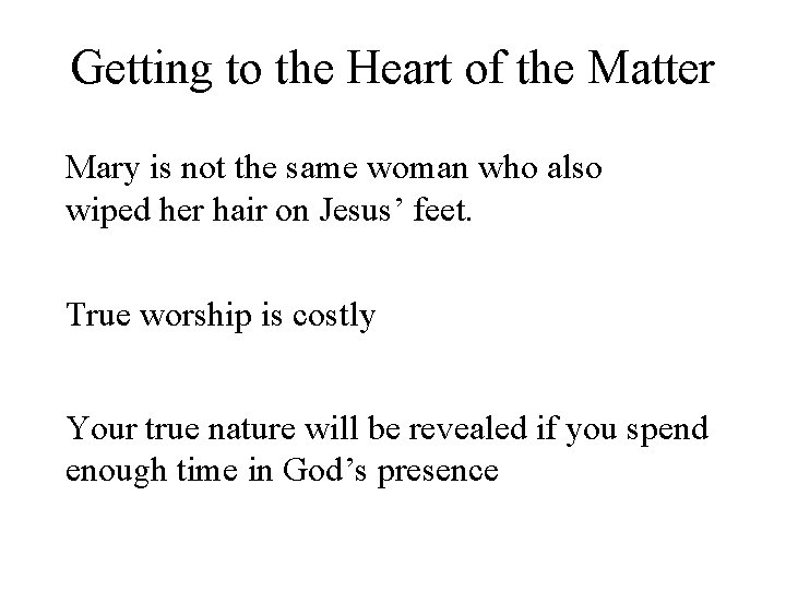 Getting to the Heart of the Matter Mary is not the same woman who