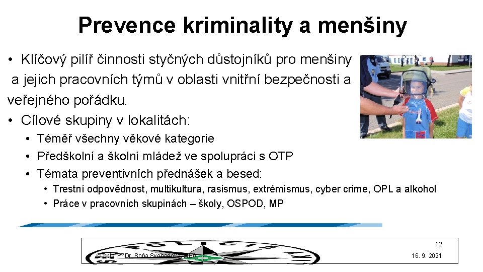 Prevence kriminality a menšiny • Klíčový pilíř činnosti styčných důstojníků pro menšiny a jejich