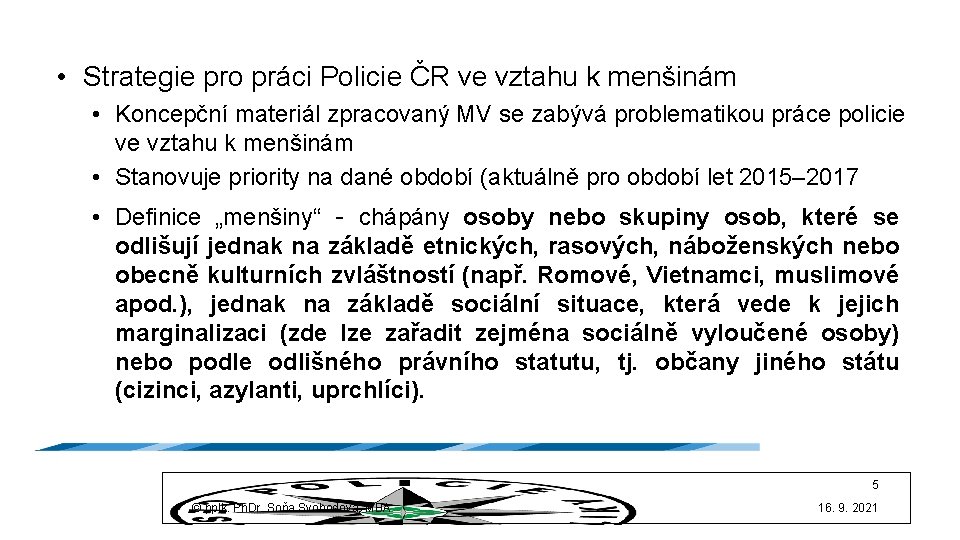  • Strategie pro práci Policie ČR ve vztahu k menšinám • Koncepční materiál