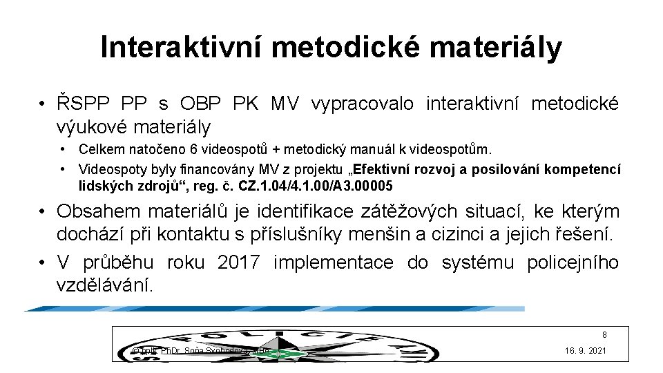 Interaktivní metodické materiály • ŘSPP PP s OBP PK MV vypracovalo interaktivní metodické výukové