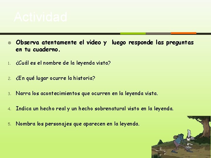 Actividad Observa atentamente el video y luego responde las preguntas en tu cuaderno. 1.