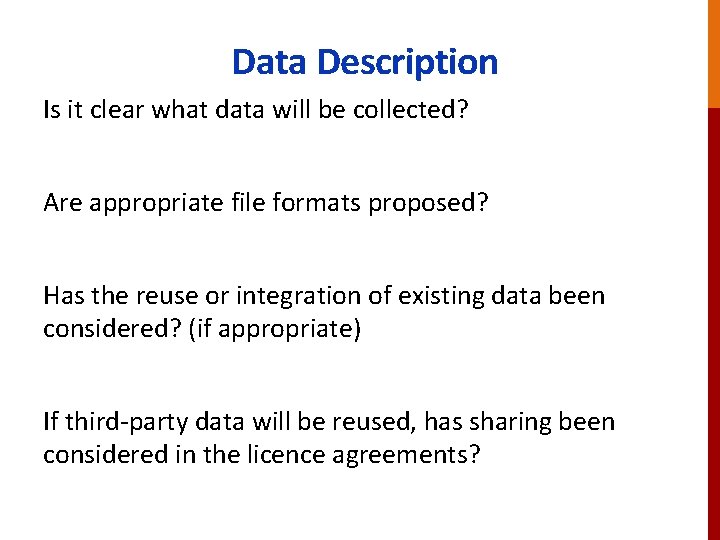 Data Description Is it clear what data will be collected? Are appropriate file formats
