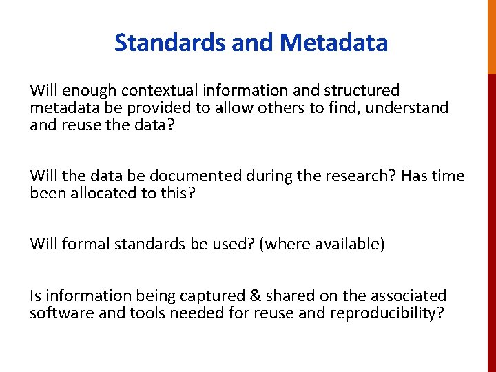 Standards and Metadata Will enough contextual information and structured metadata be provided to allow