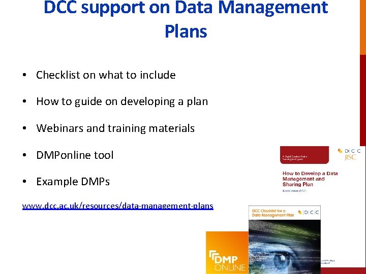 DCC support on Data Management Plans • Checklist on what to include • How