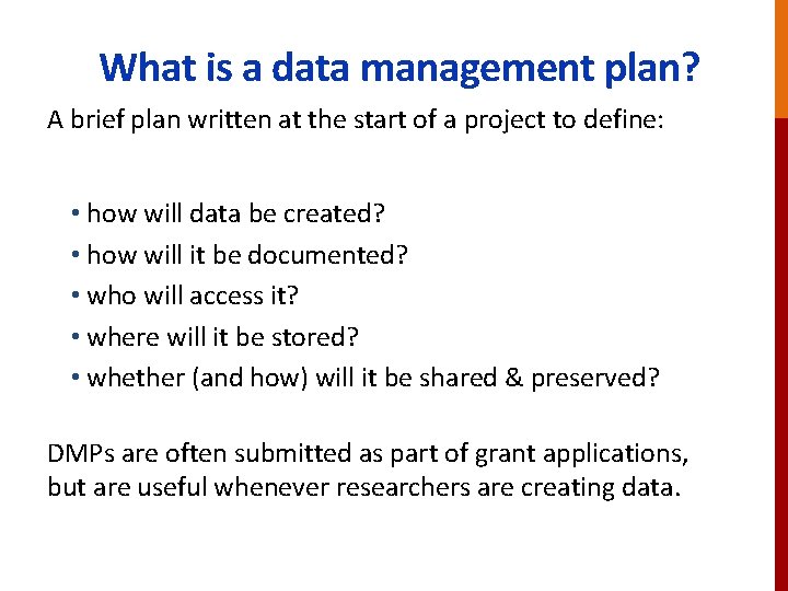 What is a data management plan? A brief plan written at the start of