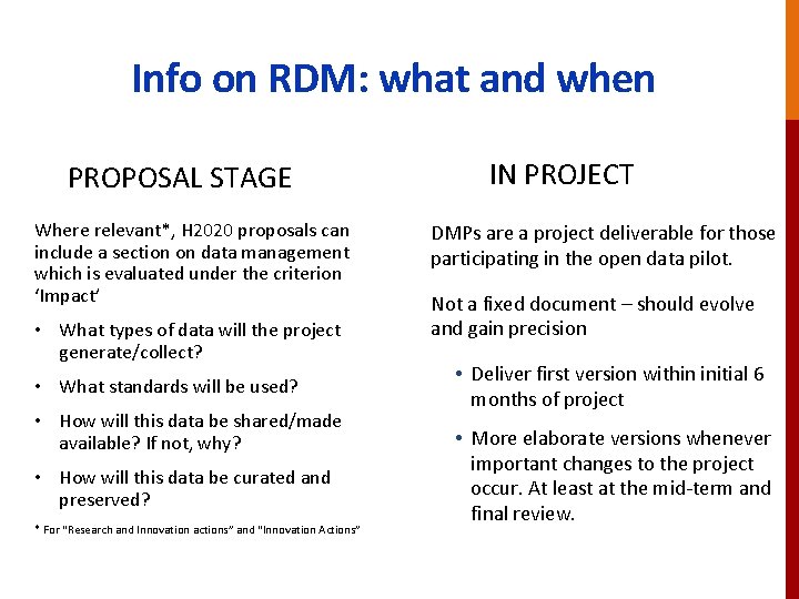 Info on RDM: what and when PROPOSAL STAGE Where relevant*, H 2020 proposals can