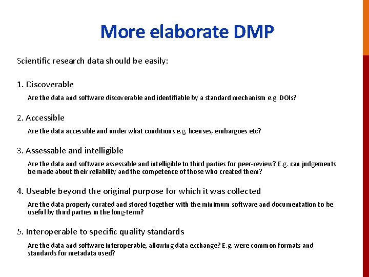 More elaborate DMP Scientific research data should be easily: 1. Discoverable Are the data