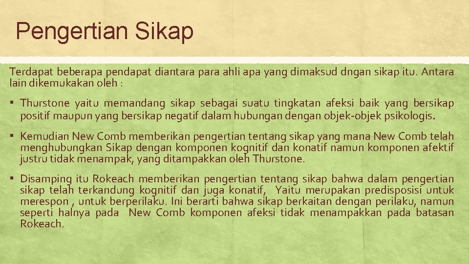 Pengertian Sikap Terdapat beberapa pendapat diantara para ahli apa yang dimaksud dngan sikap itu.