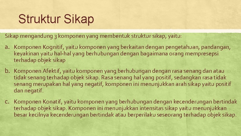 Struktur Sikap mengandung 3 komponen yang membentuk struktur sikap, yaitu: a. Komponen Kognitif, yaitu