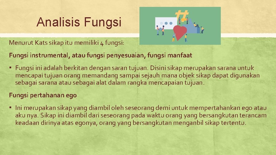 Analisis Fungsi Menurut Kats sikap itu memiliki 4 fungsi: Fungsi instrumental, atau fungsi penyesuaian,