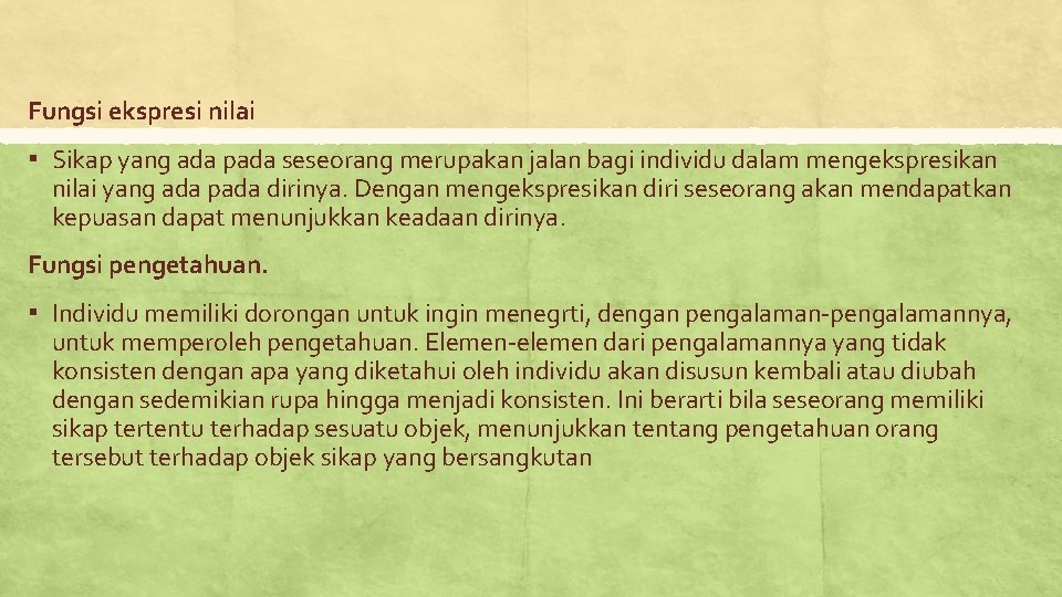 Fungsi ekspresi nilai ▪ Sikap yang ada pada seseorang merupakan jalan bagi individu dalam