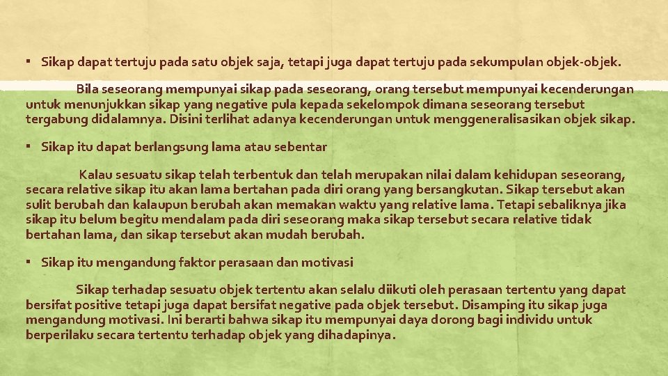 ▪ Sikap dapat tertuju pada satu objek saja, tetapi juga dapat tertuju pada sekumpulan