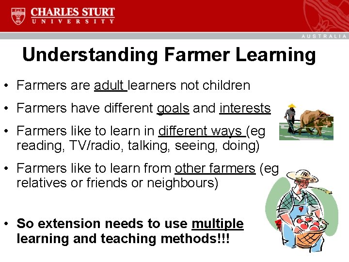 Understanding Farmer Learning • Farmers are adult learners not children • Farmers have different