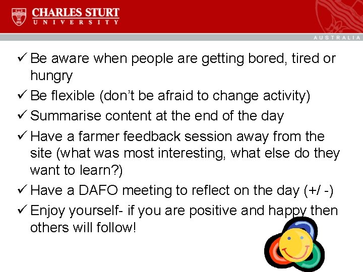 ü Be aware when people are getting bored, tired or hungry ü Be flexible