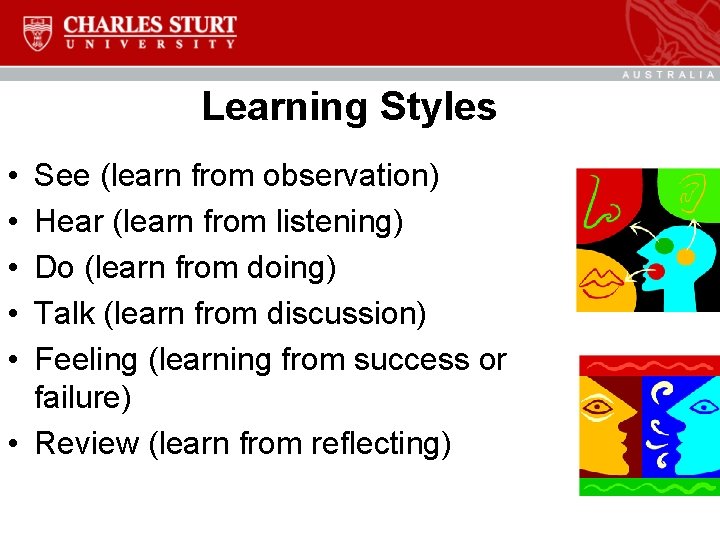 Learning Styles • • • See (learn from observation) Hear (learn from listening) Do