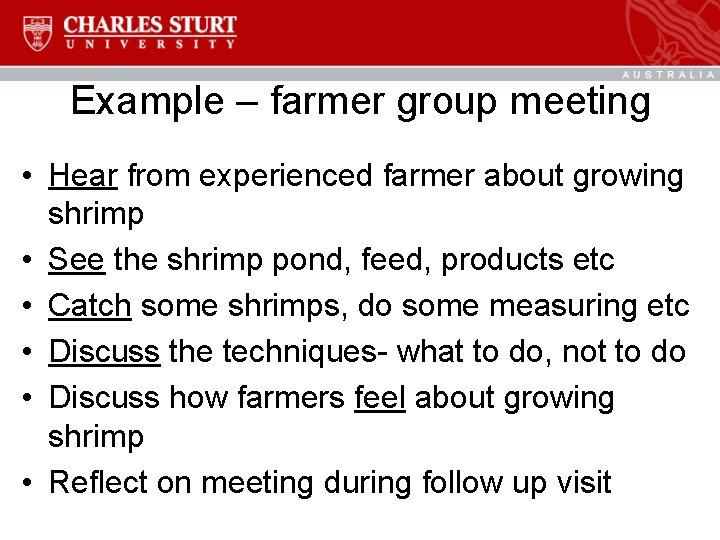 Example – farmer group meeting • Hear from experienced farmer about growing shrimp •