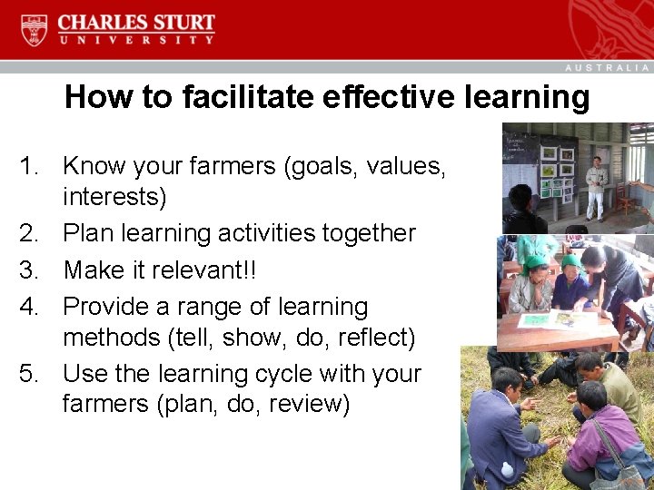 How to facilitate effective learning 1. Know your farmers (goals, values, interests) 2. Plan