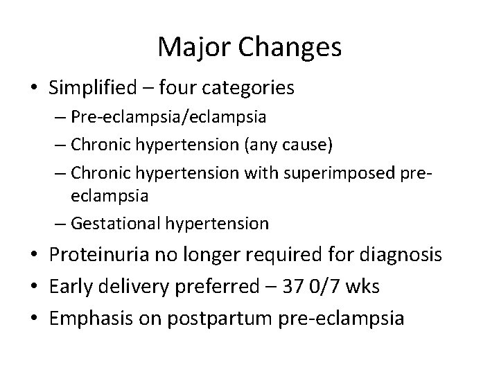 Major Changes • Simplified – four categories – Pre-eclampsia/eclampsia – Chronic hypertension (any cause) Major Changes • Simplified – four categories – Pre-eclampsia/eclampsia – Chronic hypertension (any cause)