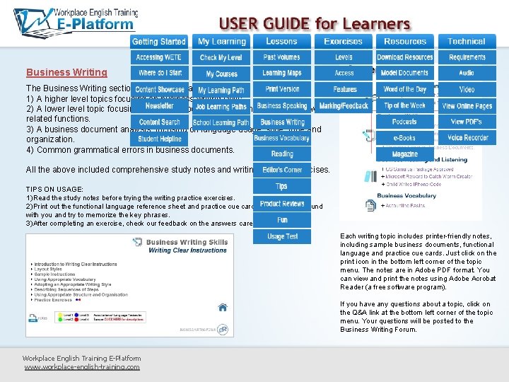Business Writing The Business Writing section includes four areas: 1) A higher level topics